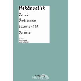 Yeni İnsan Yayınevi Mekansallık: Sanat Üretiminde Eşzamanlılık Durumu