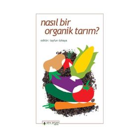 Yeni İnsan Yayınevi Nasıl Bir Organik Tarım?