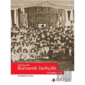 Yeni İnsan Yayınevi Türkiye'de Romantik Tarihçilik