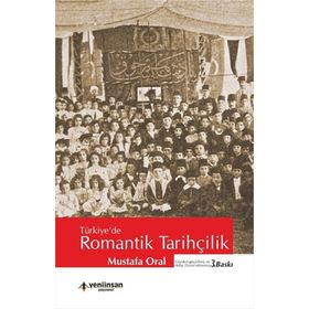 Yeni İnsan Yayınevi Türkiye'de Romantik Tarihçilik