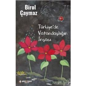 Yeni İnsan Yayınevi Türkiye'de Vatandaşlığın İnşası