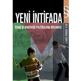 YENI İNTİFADA İSRAİL'İN APARTHEID POLİTİKASINA DIRENMEK - ROANA CAREY