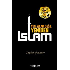 Yeni İslam Değil Yeniden İslam Seyfullah Yılmazsoy