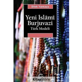 Yeni İslami Burjuvazi - Dilek Yankaya