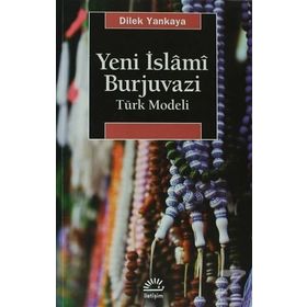 Yeni İslami Burjuvazi - Dilek Yankaya