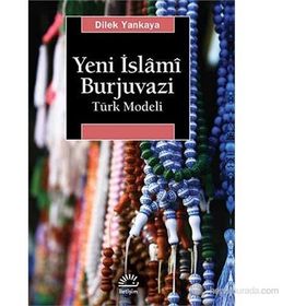 Yeni İslâmî Burjuvazi Türk Modeli-Dilek Yankaya