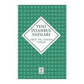 Yeni İstanbul Yazıları - Prof. Dr. Osman Turan