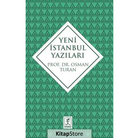 Yeni İstanbul Yazıları - Prof. Dr. Osman Turan