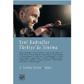 Yeni Kadrajlar Türkiye’de Sinema - S. Serhat Serter