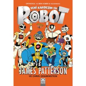 Yeni Kardeşim Bir Robot - James Patterson Chris Grabenstein