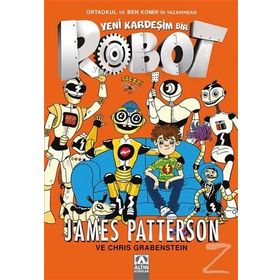 Yeni Kardeşim Bir Robot - James Patterson Chris Grabenstein