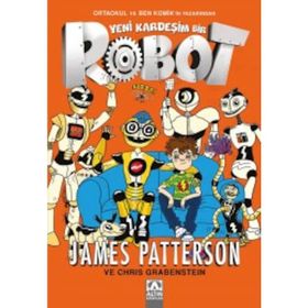 Yeni Kardeşim Bir Robot - James Patterson Chris Grabenstein