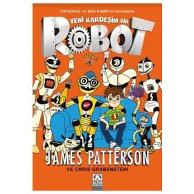 Yeni Kardeşim Bir Robot - James Patterson Chris Grabenstein
