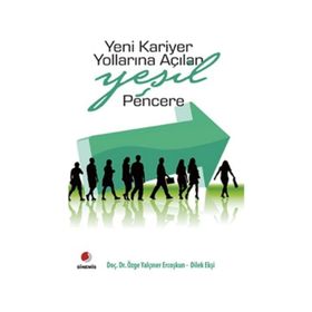 YENI KARIYER YOLLARINA AÇILAN YEŞIL PENCERE - ÖZGE YALÇINER ERCOŞKUN;DILEK EKŞI