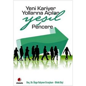 YENI KARIYER YOLLARINA AÇILAN YEŞIL PENCERE - ÖZGE YALÇINER ERCOŞKUN;DILEK EKŞI
