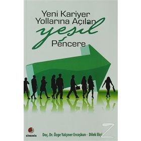 YENI KARIYER YOLLARINA AÇILAN YEŞIL PENCERE - ÖZGE YALÇINER ERCOŞKUN;DILEK EKŞI