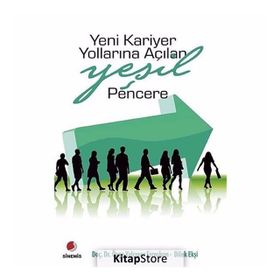 YENI KARIYER YOLLARINA AÇILAN YEŞIL PENCERE - ÖZGE YALÇINER ERCOŞKUN;DILEK EKŞI