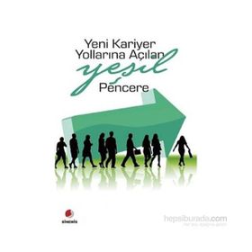 YENI KARIYER YOLLARINA AÇILAN YEŞIL PENCERE - ÖZGE YALÇINER ERCOŞKUN;DILEK EKŞI