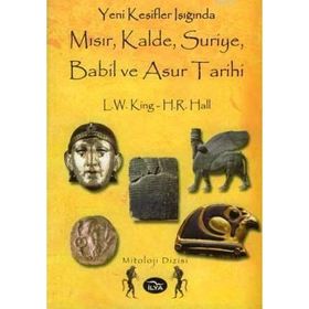 YENI KEŞİFLER IŞIĞINDA MISIR, KALDE, SURIYE, BABIL VE ASUR TARIHI - H. R. HALL, L. W. KING