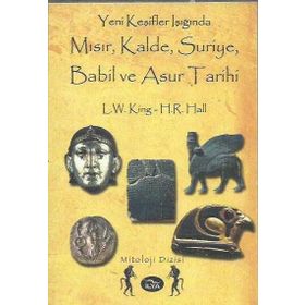 YENI KEŞİFLER IŞIĞINDA MISIR, KALDE, SURIYE, BABIL VE ASUR TARIHI - H. R. HALL, L. W. KING
