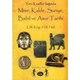 YENI KEŞİFLER IŞIĞINDA MISIR, KALDE, SURIYE, BABIL VE ASUR TARIHI - H. R. HALL, L. W. KING