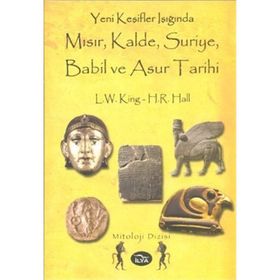 YENI KEŞİFLER IŞIĞINDA MISIR, KALDE, SURIYE, BABIL VE ASUR TARIHI - H. R. HALL, L. W. KING