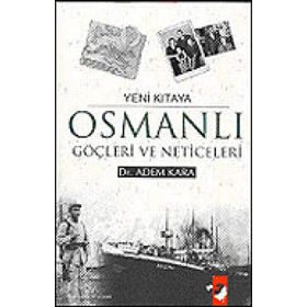YENI KITAYA OSMANLI GÖÇLERİ VE NETICELERI - ADEM KARA