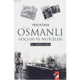 YENI KITAYA OSMANLI GÖÇLERİ VE NETICELERI - ADEM KARA