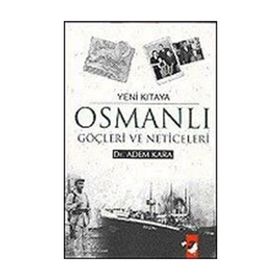 YENI KITAYA OSMANLI GÖÇLERİ VE NETICELERI - ADEM KARA