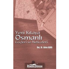 YENI KITAYA OSMANLI GÖÇLERİ VE NETICELERI - ADEM KARA