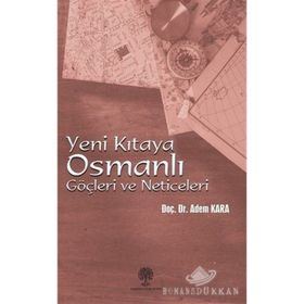 YENI KITAYA OSMANLI GÖÇLERİ VE NETICELERI - ADEM KARA