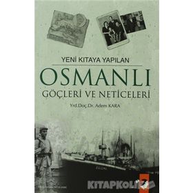 YENI KITAYA YAPILAN OSMANLI GÖÇLERİ VE NETICELERI - ADEM KARA