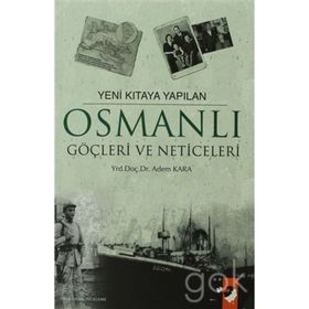 YENI KITAYA YAPILAN OSMANLI GÖÇLERİ VE NETICELERI - ADEM KARA