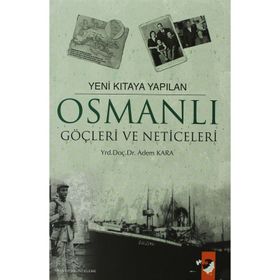 YENI KITAYA YAPILAN OSMANLI GÖÇLERİ VE NETICELERI - ADEM KARA