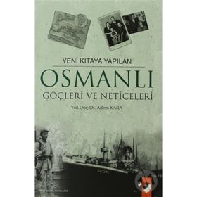 YENI KITAYA YAPILAN OSMANLI GÖÇLERİ VE NETICELERI - ADEM KARA