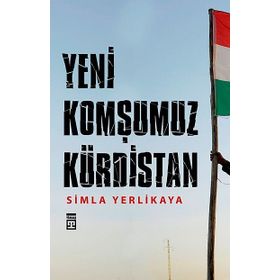 YENI KOMŞUMUZ KÜRDISTAN - SIMLA YERLIKAYA