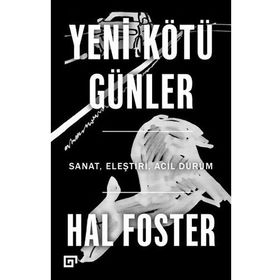 Yeni Kötü Günler - Hal Foster