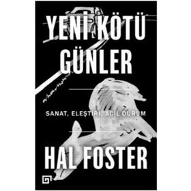 Yeni Kötü Günler - Hal Foster