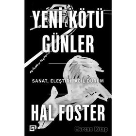 Yeni Kötü Günler - Hal Foster