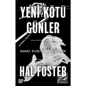 Yeni Kötü Günler - Hal Foster