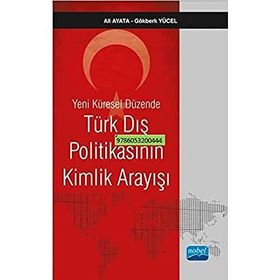 Yeni Küresel Düzende Türk Dış Politikasının Kimlik Arayışı - Ali Ayata