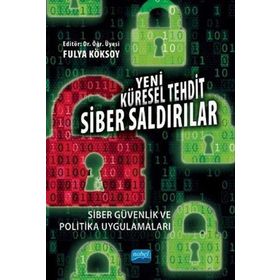 Yeni Küresel Tehdit Siber Saldırılar Siber Güvenlik ve Politika Uygulamaları - Adem Yılmaz