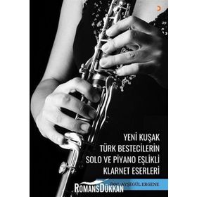 Yeni Kuşak Türk Bestecilerin Solo ve Piyano Eşlikli Klarnet Eserleri - Doç. Dr. Ayşegül Ergene
