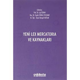 Yeni Lex Mercatoria ve Kaynakları - Ceyda Süral Efeçınar