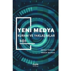 Yeni Medya Kuram ve Yaklaşımlar 101 - Der Yayınları