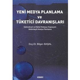 Yeni Medya Planlama ve Tüketici Davranışlar - Bilgen Başal