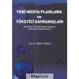 Yeni Medya Planlama ve Tüketici Davranışlar - Bilgen Başal