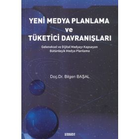 Yeni Medya Planlama ve Tüketici Davranışlar - Bilgen Başal