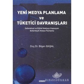 Yeni Medya Planlama ve Tüketici Davranışlar - Bilgen Başal