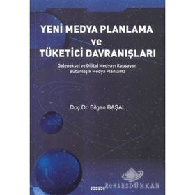 Yeni Medya Planlama ve Tüketici Davranışlar - Bilgen Başal